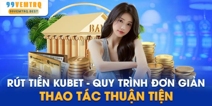 Hướng Dẫn Rút Tiền Tại 99vemtrq